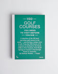 150 Golf Courses You Need to Visit Before You Die book cover